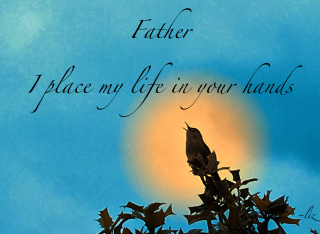 Father I place me life in your ahnds