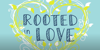 Rooted in Love Rooted in Love